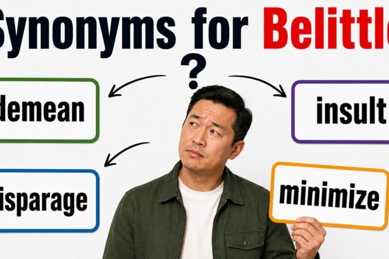 44+ Synonyms for Belittle: Meaning, Examples & Best Uses