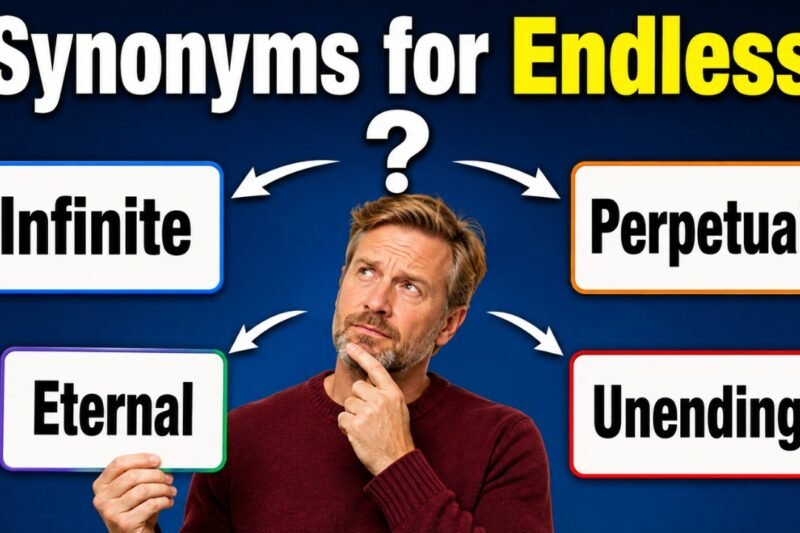 40+ Synonyms for Endless: Meaning, Examples & Best Uses