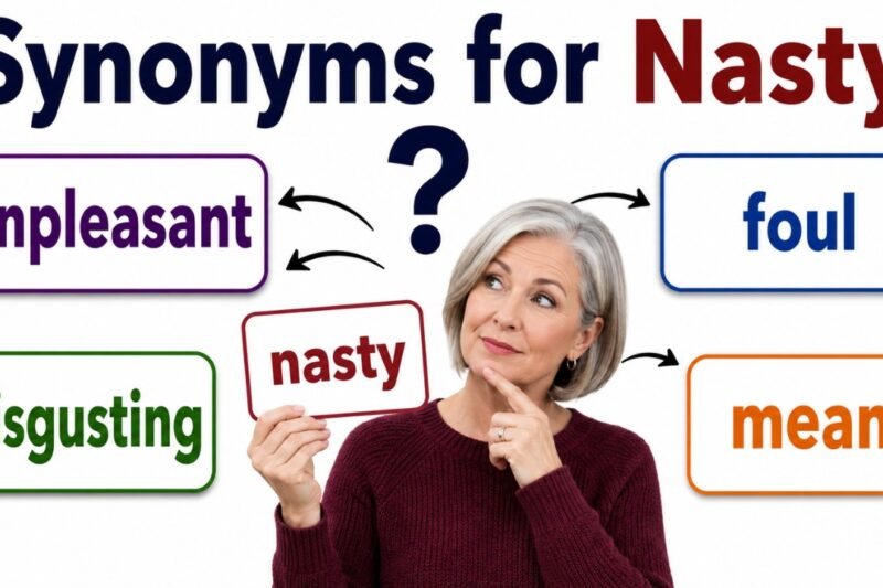 46+ Synonyms for Nasty: Strong Word Choices & Examples