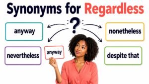 synonyms for regardless